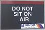 DO NOT SIT ON AIR